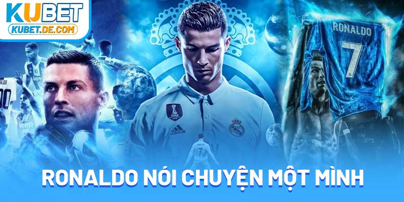Ronaldo Nói Chuyện Một Mình